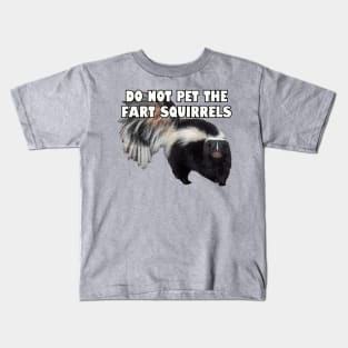 Do not pet the fart squirrels. Kids T-Shirt